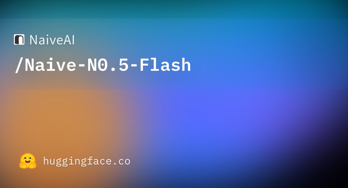 The NaiveAI/Naive-N0.5-Flash model card on Hugging Face