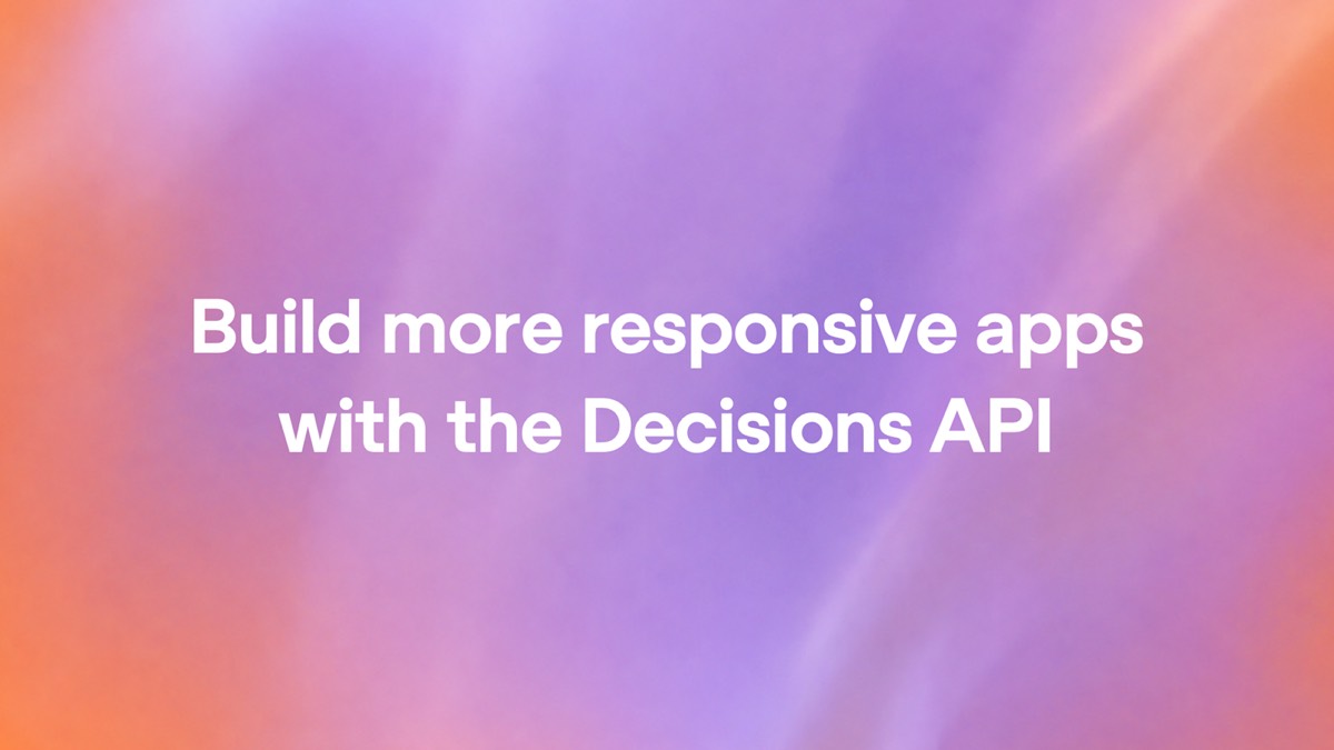 橙紫渐变的宣传图卡，中间两行白字写着 Build more responsive apps with the Decisions API